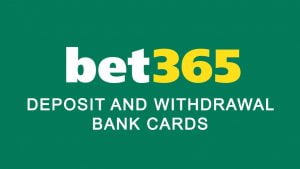 Bet365 Deposit And Withdrawal Bank Cards