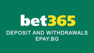 Bet365 Deposit And Withdrawals Epay.bg