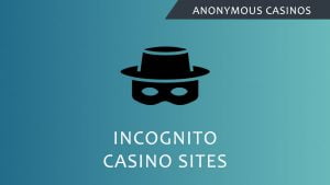 Anonymous Casinos