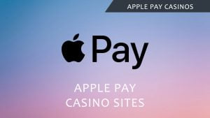 Apple Pay Casinos