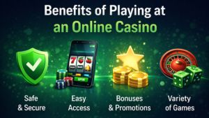 Benefits Of Playing At Online Casino
