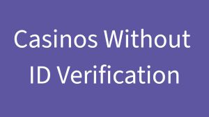 Casinos Without Id Verification