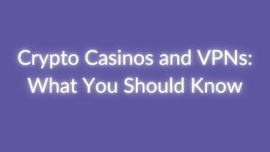 Crypto Casinos And Vpns