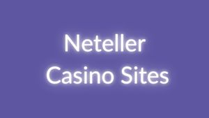 Neteller Casino Sites