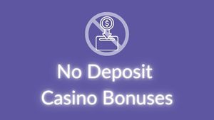 No Deposit Casino Bonuses