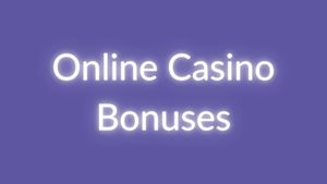 Online Casino Bonuses