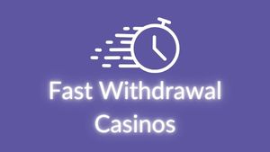 Fast Withdrawal Casinos