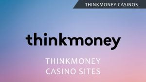 Thinkmoney Casinos 300×169