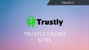 Trustly Casinos
